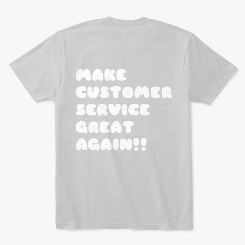 MAKE CUSTOMER SERVICE GREAT AGAIN